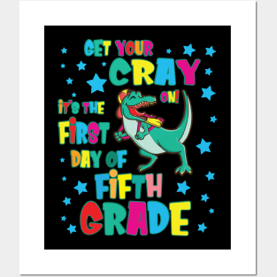 Dinosaur Get Your Cray On It's The First Day Of Fifth Grade Posters and Art